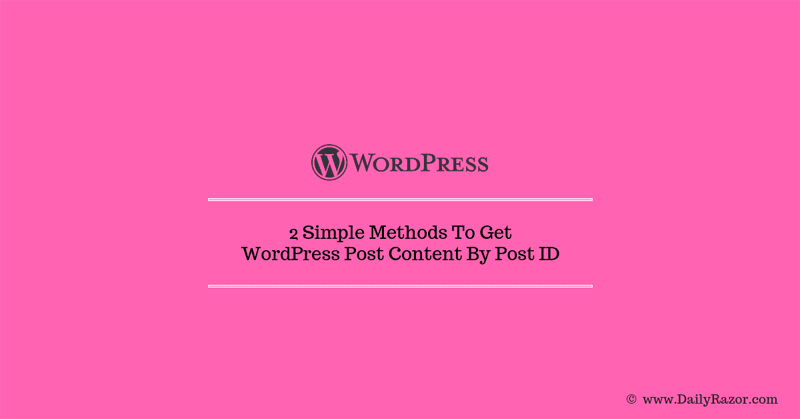 Get WordPress Post Content By Post ID - 2 Simple & Easy Methods